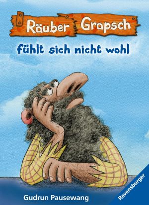 [Räuber Grapsch 05] • Räuber Grapsch fühlt sich nicht wohl